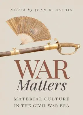 Questioni di guerra: La cultura materiale nell'epoca della Guerra Civile - War Matters: Material Culture in the Civil War Era