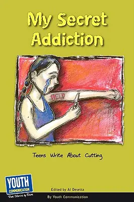 La mia dipendenza segreta: Gli adolescenti raccontano il taglio di capelli - My Secret Addiction: Teens Write about Cutting