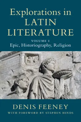 Esplorazioni nella letteratura latina: Volume 1, Epica, storiografia, religione - Explorations in Latin Literature: Volume 1, Epic, Historiography, Religion