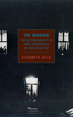Il Mirador: Ricordi sognati di Irene Nemirovsky da sua figlia - The Mirador: Dreamed Memories of Irene Nemirovsky by Her Daughter