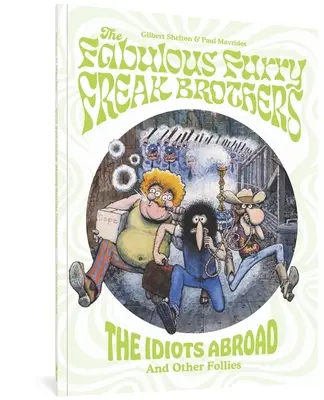 I favolosi fratelli furry freak: Gli idioti all'estero e altre follie - The Fabulous Furry Freak Brothers: The Idiots Abroad and Other Follies