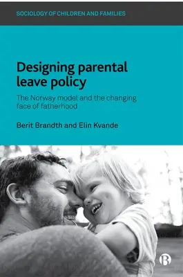 Progettare le politiche di congedo parentale: Il modello norvegese e il cambiamento del volto della paternità - Designing Parental Leave Policy: The Norway Model and the Changing Face of Fatherhood