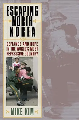 Scappare dalla Corea del Nord: Sfiducia e speranza nel Paese più repressivo del mondo - Escaping North Korea: Defiance and Hope in the World's Most Repressive Country