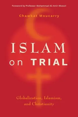 L'Islam sotto processo: Globalizzazione, islamismo e cristianesimo - Islam on Trial: Globalization, Islamism, and Christianity