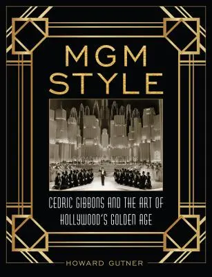 Lo stile MGM: Cedric Gibbons e l'arte dell'età d'oro di Hollywood - MGM Style: Cedric Gibbons and the Art of the Golden Age of Hollywood