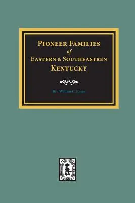 Famiglie pioniere del Kentucky orientale e sudorientale - PIONEER FAMILIES of Eastern and Southeastern Kentucky