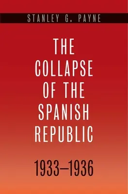 Crollo della Repubblica spagnola, 1933-1936: Le origini della guerra civile - Collapse of the Spanish Republic, 1933-1936: Origins of the Civil War