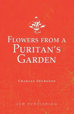 Fiori dal giardino di un puritano: Illustrazioni e meditazioni sugli scritti di Thomas Manton - Flowers from a Puritan's Garden: Illustrations and Meditations on the writings of Thomas Manton