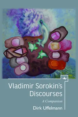 I discorsi di Vladimir Sorokin: Un compagno - Vladimir Sorokin's Discourses: A Companion