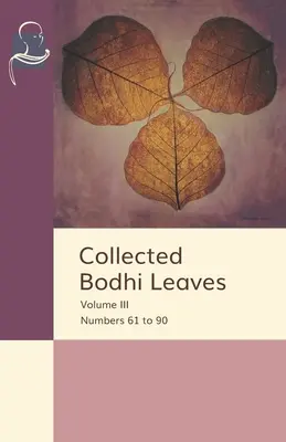 Raccolta di foglie di Bodhi Volume III: Numeri da 61 a 90 - Collected Bodhi Leaves Volume III: Numbers 61 to 90