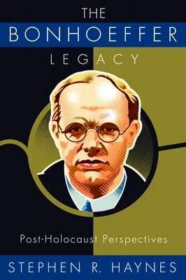 L'eredità di Bonhoeffer: Prospettive post-olocausto - The Bonhoeffer Legacy: Post-Holocaust Perspectives