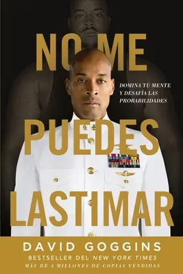 No me puedes lastimar: Domina la tua mente e annulla le probabilità - No me puedes lastimar: Domina tu mente y desafa las probabilidades