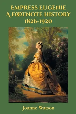 L'imperatrice Eugenia: una storia a piè di pagina - Empress Eugenie: A footnote history