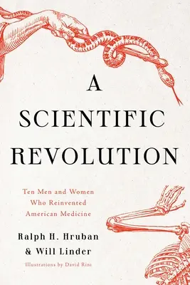 Una rivoluzione scientifica: Dieci uomini e donne che hanno reinventato la medicina americana - A Scientific Revolution: Ten Men and Women Who Reinvented American Medicine