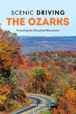 Guida panoramica degli Ozarks: inclusi i monti Ouachita - Scenic Driving the Ozarks: Including the Ouachita Mountains