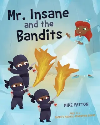 Il Signor Pazzo e i Banditi: Parte II della serie La magica avventura di papà - Mr. Insane and the Bandits: Part II of Daddy's Magical Adventure Series