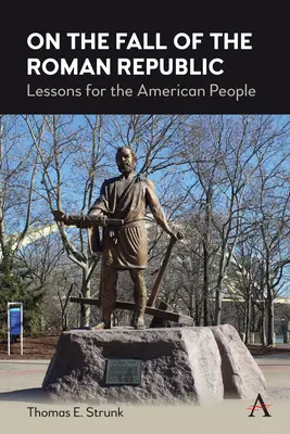 Sulla caduta della Repubblica romana: Lezioni per il popolo americano - On the Fall of the Roman Republic: Lessons for the American People