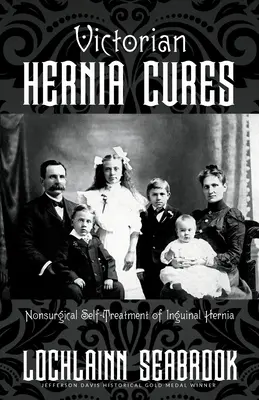 Cure vittoriane per l'ernia: Auto-trattamento non chirurgico dell'ernia inguinale - Victorian Hernia Cures: Nonsurgical Self-Treatment of Inguinal Hernia
