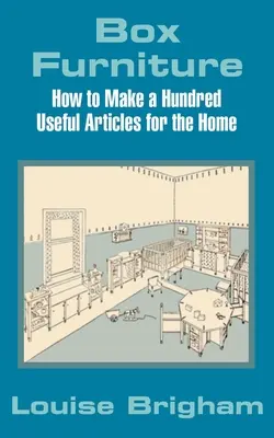 Mobili in scatola: Come realizzare cento articoli utili per la casa - Box Furniture: How to Make a Hundred Useful Articles for the Home