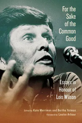 Per il bene comune: Saggi in onore di Lois Wilson - For the Sake of the Common Good: Essays in Honour of Lois Wilson