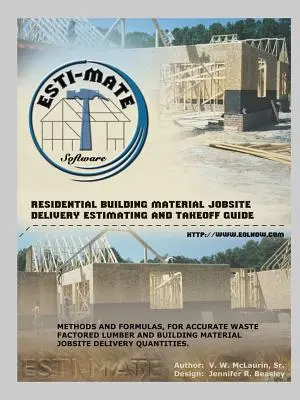 Guida al cantiere, alla consegna, alla stima e al prelievo dei materiali per l'edilizia residenziale - Residential Building Material Jobsite, Delivery, Estimating and Takeoff Guide