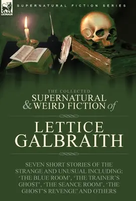 La raccolta di narrativa soprannaturale e strana di Lettice Galbraith: Sette brevi storie strane e insolite, tra cui 