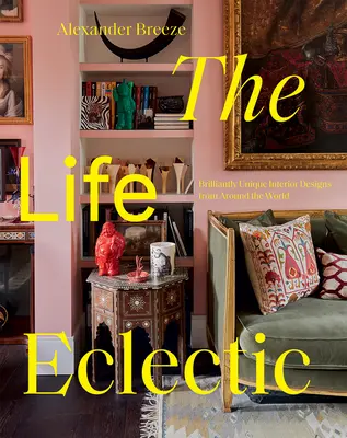 La vita eclettica: design d'interni unici da tutto il mondo - The Life Eclectic: Highly Unique Interior Designs from Around the World