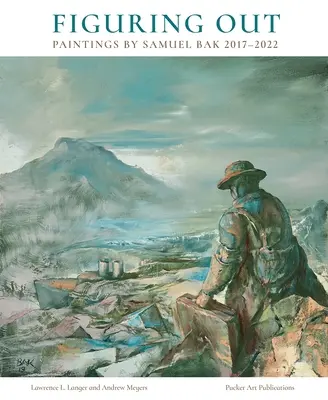 Capire: Dipinti di Samuel Bak 2017-2022 - Figuring Out: Paintings by Samuel Bak 2017-2022
