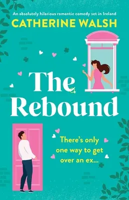 The Rebound: Una commedia romantica assolutamente esilarante ambientata in Irlanda - The Rebound: An absolutely hilarious romantic comedy set in Ireland