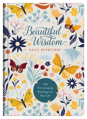 Belle devozioni quotidiane di saggezza: 365 letture incoraggianti per una nuova vita - Beautiful Wisdom Daily Devotions: 365 Encouraging Readings for New Life