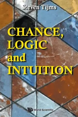Caso, logica e intuizione: Un'introduzione alla logica contro-intuitiva del caso - Chance, Logic and Intuition: An Introduction to the Counter-Intuitive Logic of Chance