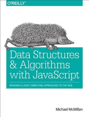 Strutture dati e algoritmi con JavaScript: Portare gli approcci classici dell'informatica sul web - Data Structures and Algorithms with JavaScript: Bringing Classic Computing Approaches to the Web