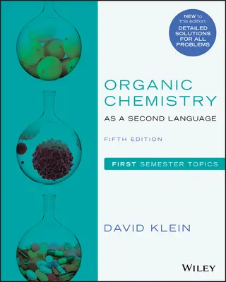 Chimica organica come seconda lingua - Argomenti del primo semestre, quinta edizione - Organic Chemistry as a Second Language - First Semester Topics, Fifth Edition