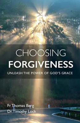 Scegliere il perdono: Liberare il potere della grazia di Dio - Choosing Forgiveness: Unleash the Power of God's Grace