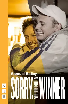 Mi dispiace, non sei un vincitore (NHB Modern Plays) - Sorry, You're Not A Winner (NHB Modern Plays)