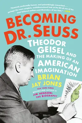 Diventare Dr. Seuss: Theodor Geisel e la creazione dell'immaginario americano - Becoming Dr. Seuss: Theodor Geisel and the Making of an American Imagination