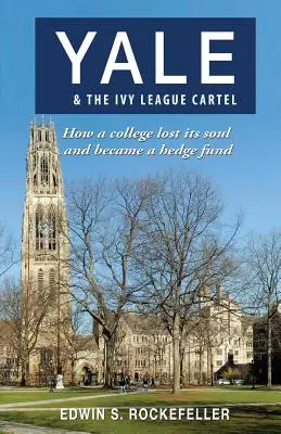 Yale e il cartello dell'Ivy League - Come un'università ha perso la sua anima ed è diventata un hedge fund - Yale & The Ivy League Cartel - How a college lost its soul and became a hedge fund