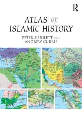 Atlante di storia islamica - Atlas of Islamic History
