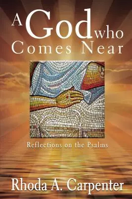 Un Dio che si avvicina: Riflessioni sui Salmi - A God Who Comes Near: Reflections on the Psalms