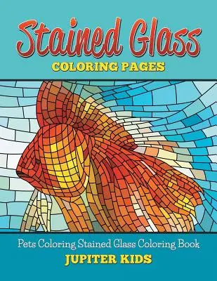 Libro da colorare in vetro colorato: Animali domestici da colorare Libro da colorare in vetro colorato - Stained Glass Coloring Book: Pets Coloring Stained Glass Coloring Book
