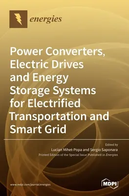 Convertitori di potenza, azionamenti elettrici e sistemi di accumulo dell'energia per il trasporto elettrificato e le smart grid - Power Converters, Electric Drives and Energy Storage Systems for Electrified Transportation and Smart Grid