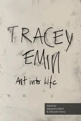 L'arte nella vita: Saggi su Tracey Emin - Art Into Life: Essays on Tracey Emin