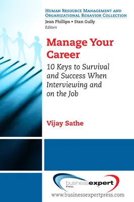 Gestire la carriera: 10 chiavi per sopravvivere e avere successo nei colloqui e sul lavoro - Manage Your Career: 10 Keys to Survival and Success When Interviewing and on the Job
