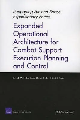 Forze di spedizione aeree e spaziali di supporto: Architettura operativa ampliata per la pianificazione e il controllo dell'esecuzione del supporto al combattimento - Supporting Air and Space Expeditionary Forces: Expanded Operational Architecture for Combat Support Execution Planning and Control