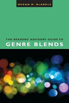 La guida del lettore alle miscele di generi - The Readers' Advisory Guide to Genre Blends
