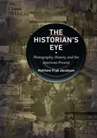 L'occhio dello storico: Fotografia, storia e presente americano - The Historian's Eye: Photography, History, and the American Present