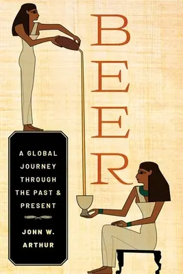 Birra: un viaggio globale attraverso il passato e il presente - Beer: A Global Journey Through the Past and Present