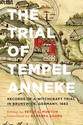 Il processo di Tempel Anneke: i documenti di un processo per stregoneria a Brunswick, Germania, 1663 - The Trial of Tempel Anneke: Records of a Witchcraft Trial in Brunswick, Germany, 1663