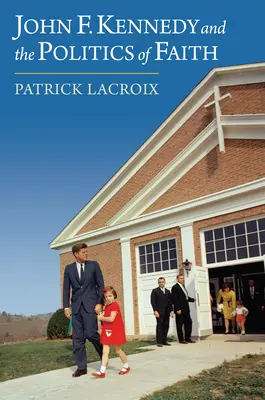 John F. Kennedy e la politica della fede - John F. Kennedy and the Politics of Faith