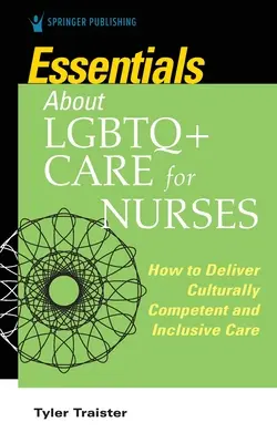 Informazioni essenziali sull'assistenza LGBTQ+ per gli infermieri: come fornire un'assistenza inclusiva e culturalmente competente - Essentials about LGBTQ+ Care for Nurses - How to Deliver Culturally Competent and Inclusive Care